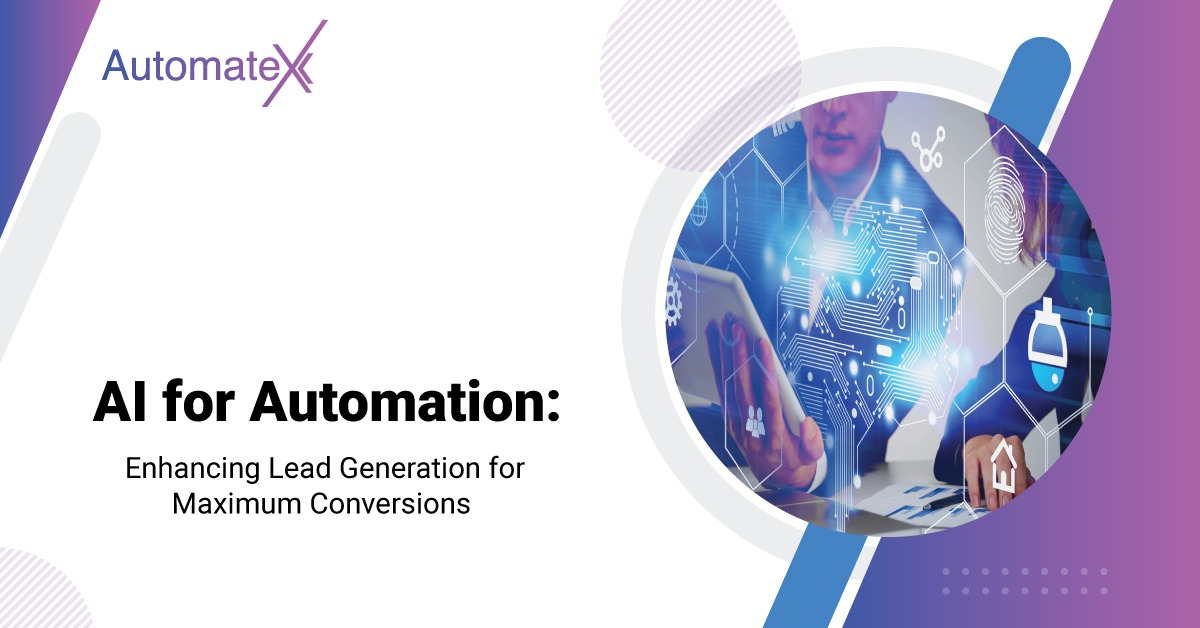 AI for Automation Enhancing Lead Generation for Maximum Conversions